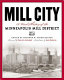 Mill city : a visual history of the Minneapolis mill district /