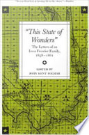 This State of wonders : the letters of an Iowa frontier family, 1858-1861 /