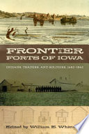 Frontier forts of Iowa : Indians, traders, and soldiers, 1682-1862 /