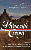 Plymouth colony : narratives of English settlement and native resistance from the Mayflower to King Philip's war /