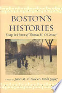 Boston's histories : essays in honor of Thomas H. O'Connor /