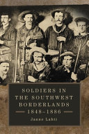 Soldiers in the southwest borderlands, 1848-1886 /