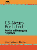 U.S.-Mexico borderlands : historical and contemporary perspectives /