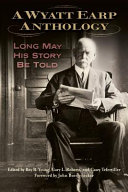 A Wyatt Earp anthology : long may his story be told /