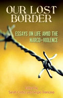 Our Lost Border : Essays on Life Amid the Narco-violence /