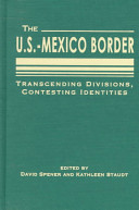 The U.S.-Mexico border : transcending divisions, contesting identities /