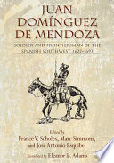 Juan Domínguez de Mendoza : soldier and frontiersman of the Spanish Southwest, 1627-1693 /