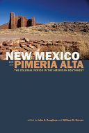 New Mexico and the Pimería Alta : the colonial period in the American Southwest /