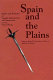 Spain and the Plains : myths and realities of Spanish exploratin and settlement on the Great Plains /