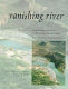Vanishing river : landscapes and lives of the lower Verde Valley : the Lower Verde Archaeological Project : overview, synthesis, and conclusions /