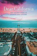 Dear California : the golden state in diaries and letters /