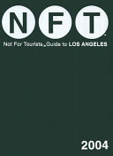 NFT : not for tourists guide to Los Angeles 2004.