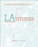 LAtitudes : an Angeleno's atlas /