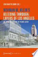 Norman M. Klein's »Bleeding Through: Layers of Los Angeles« : An Updated Edition 20 Years Later /