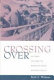 Crossing over : an oral history of refugees from Hitler's Reich /