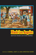 Black Los Angeles : American dreams and racial realities /