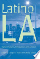 Latino Los Angeles : transformations, communities, and activism /