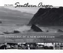 Picture southern Oregon : landmarks of a new generation /