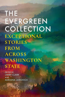 The Evergreen Collection : exceptional stories from across Washington State /