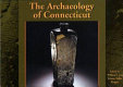 The archaeology of Connecticut : the human era, 11,000 years ago to the present /