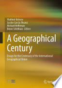 A Geographical Century : Essays for the Centenary of the International Geographical Union /