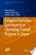 Adaptive Fisheries Governance in Changing Coastal Regions in Japan /