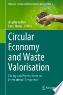 Circular Economy and Waste Valorisation : Theory and Practice from an International Perspective /