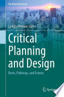 Critical Planning and Design : Roots, Pathways, and Frames /
