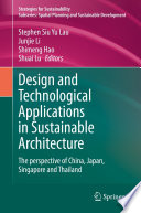 Design and Technological Applications in Sustainable Architecture : The perspective of China, Japan, Singapore and Thailand /