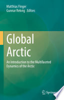 Global Arctic : An Introduction  to the Multifaceted Dynamics of the Arctic /