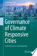 Governance of Climate Responsive Cities : Exploring Cross-Scale Dynamics /