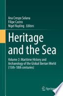 Heritage and the Sea : Volume 2: Maritime History and Archaeology of the Global Iberian World (15th-18th centuries) /