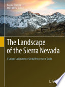 The Landscape of the Sierra Nevada : A Unique Laboratory of Global Processes in Spain /