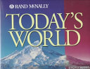 Today's world : a newly revised world atlas from the cartographers of Rand McNally.
