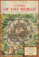 Civitates orbis terrarum = Cities of the world : 363 engravings revolutionize the view of the world : complete edition of the colour plates of 1572-1617 /