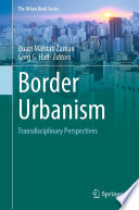 Border Urbanism : Transdisciplinary Perspectives /