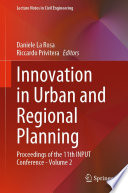 Innovation in Urban and Regional Planning : Proceedings of the 11th INPUT Conference - Volume 2 /