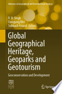 Global Geographical Heritage, Geoparks and Geotourism : Geoconservation and Development /