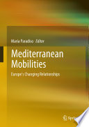 Mediterranean Mobilities : Europe's Changing Relationships /