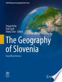The Geography of Slovenia : Small But Diverse /