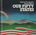 National Geographic picture atlas of our fifty States /