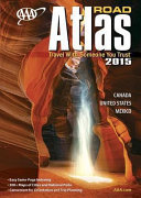 AAA road atlas 2015 : Canada, United States, Mexico.