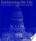 Envisioning the city : six studies in urban cartography /