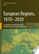European Regions, 1870 - 2020 : A Geographic and Historical Insight into the Process of European Integration /