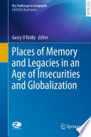 Places of Memory and Legacies in an Age of Insecurities and Globalization /