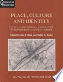 Place, culture, and identity : essays in historical geography in honour of Alan R.H. Baker /