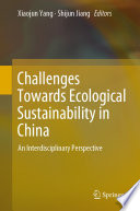 Challenges Towards Ecological Sustainability in China : An Interdisciplinary Perspective /