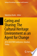Caring and Sharing: The Cultural Heritage Environment as an Agent for Change : 2016 ALECTOR Conference, Istanbul, Turkey /