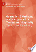 Generation Z Marketing and Management in Tourism and Hospitality : The Future of the Industry /