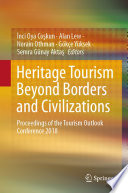 Heritage Tourism Beyond Borders and Civilizations : Proceedings of the Tourism Outlook Conference 2018 /